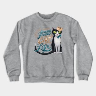 I work hard to give my cat a better life Crewneck Sweatshirt